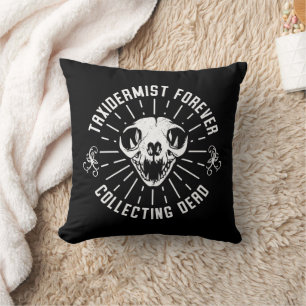 Taxidermist Forever Collecting Dead Things Cushion