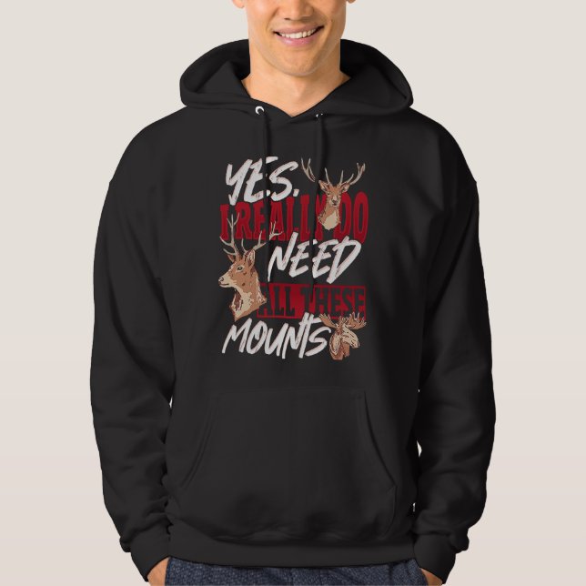 Taxidermist Really Need All these Mounts Hoodie (Front)