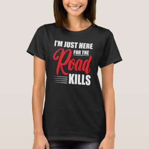 Taxidermy Just Here For The Road Kills Retro Taxid T-Shirt