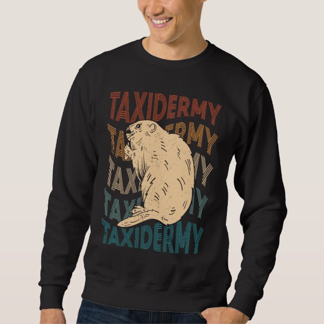 Taxidermy Us Taxidermist Retro Beaver Sweatshirt (Front)