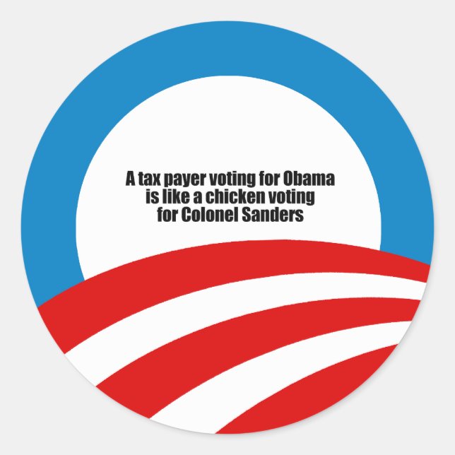 Taxpayer voting for Obama is like a chicken Classic Round Sticker (Front)