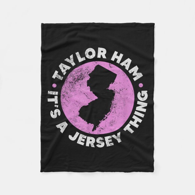 Taylor Ham It's A Jersey Thing New Jersey Rk Roll  Fleece Blanket (Front)