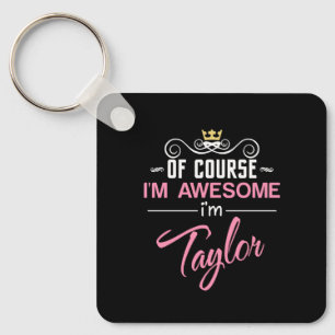 Taylor Of Course I'm Awesome Name Key Ring