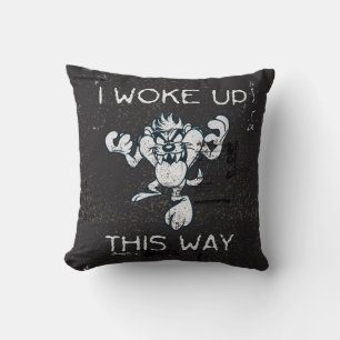 TAZ™ I Woke Up This Way Cushion