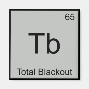 Tb - Total Blackout Funny Chemistry Element Symbol Magnet