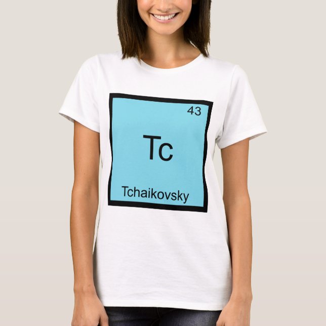 Tc - Tchaikovsky Funny Chemistry Element Symbol T-Shirt (Front)