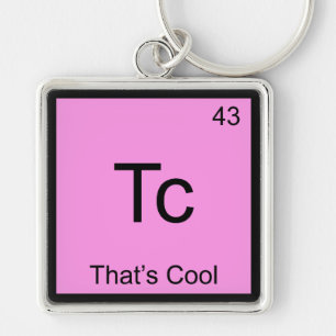 Tc - That's Cool Funny Chemistry Element Symbol T Key Ring