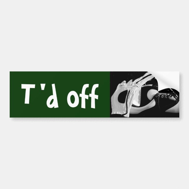 t'd off bumper sticker (Front)