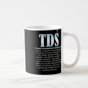 Tds Trump Derangement Syndrome Funny Trump Coffee Mug