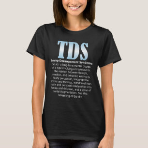 Tds Trump Derangement Syndrome Funny Trump T-Shirt