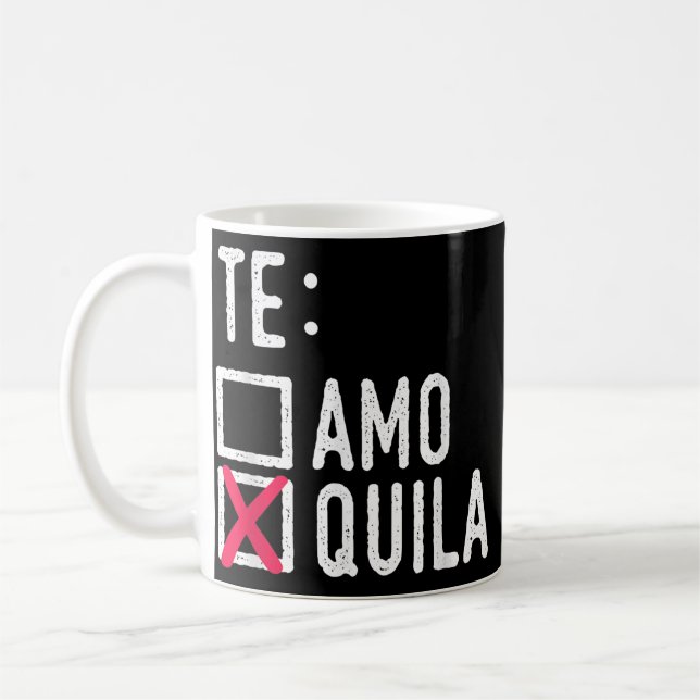 Te Amo Quila Tequila Liquor Shot Alcohol Party Coffee Mug (Left)