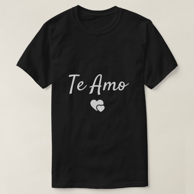 Te Amo Spanish for I Love You  T-Shirt (Design Front)