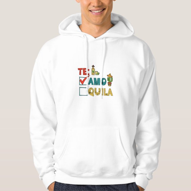 Te Amo Tequila Cinco De Mayo Funny  Hoodie (Front)