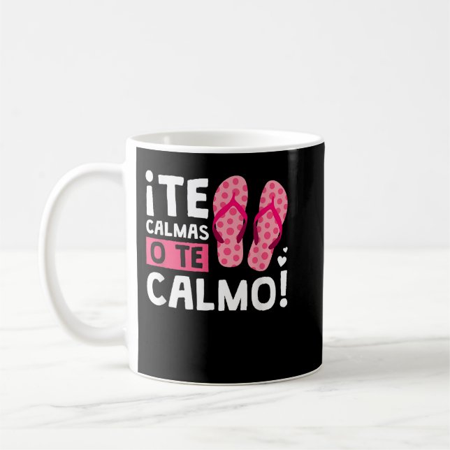 Te Calmas O Te Calmo Funny Hispanic Coffee Mug (Left)