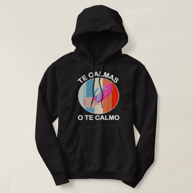 Te Calmas O Te Calmo Funny Mexican And Latin Spani Hoodie (Design Front)