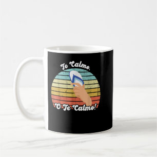 Te Calmas O Te Calmo Funny Mexican Proverb Coffee Mug
