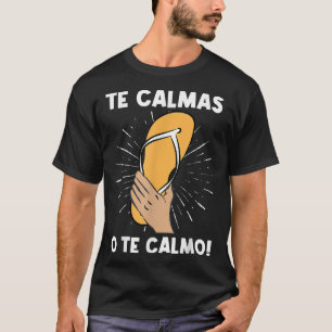 Te Calmas O Te Calmo Funny Spanish Hispanic Mum T-Shirt