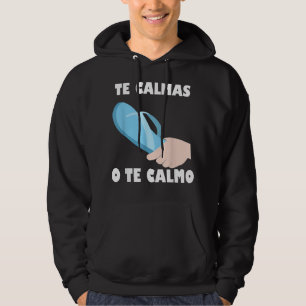 Te calmas O Te Calmo Funny Spanish Latin Mexican Hoodie