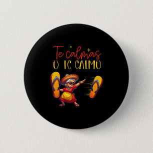 Te Calmas O Te Calmo Funny Spanish Mother Mum Expr 6 Cm Round Badge