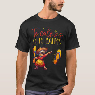 Te Calmas O Te Calmo Funny Spanish Mother Mum Expr T-Shirt