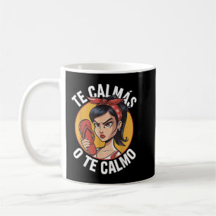 Te Calmas o Te Calmo Funny Spanish Mum Humour Coffee Mug