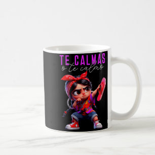 Te calmas o te calmo happy mothers day mexicanTe c Coffee Mug