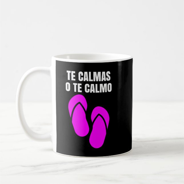 Te Calmas O Te Calmo Hispanic Spanish Coffee Mug (Left)