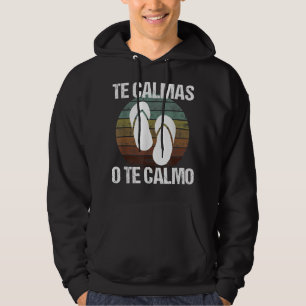 Te Calmas O Te Calmo Hispanic Spanish Hoodie