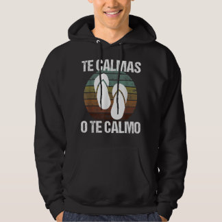 Te Calmas O Te Calmo Hispanic Spanish Hoodie