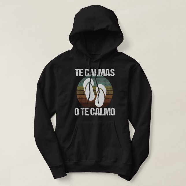Te Calmas O Te Calmo Hispanic Spanish Hoodie (Design Front)