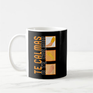 Te Calmas O Te Calmo Hispanic Spanish Latina Femin Coffee Mug