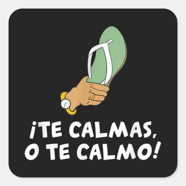 Te Calmas O Te Calmo Hispanic Spanish Square Sticker (Front)