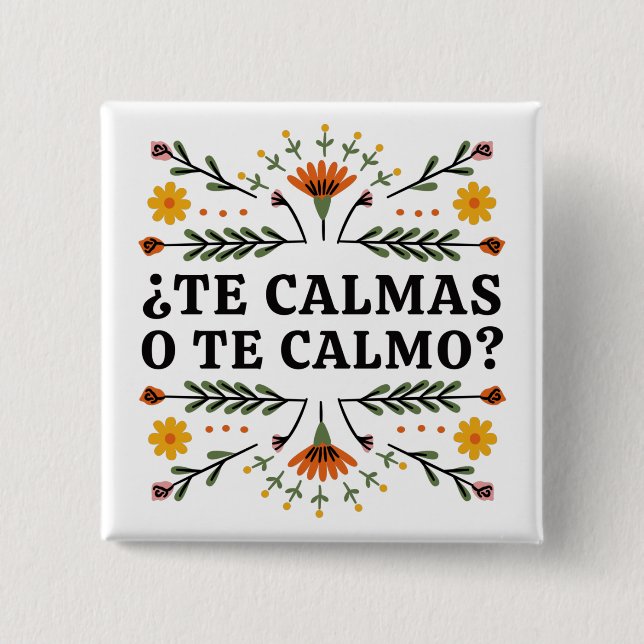 Te Calmas O Te Calmo?, Spanish 15 Cm Square Badge (Front)