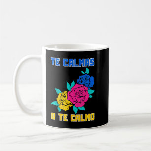 Te Calmas O Te Calmo Spanish Funny Quote Coffee Mug