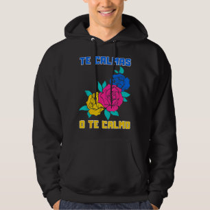 Te Calmas O Te Calmo Spanish Funny Quote Hoodie