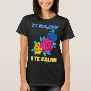 Te Calmas O Te Calmo Spanish Funny Quote T-Shirt