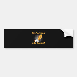 Te Calmas O Te Calmo Spanish Mother Mexican Funny Bumper Sticker
