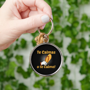 Te Calmas O Te Calmo Spanish Mother Mexican Funny Key Ring