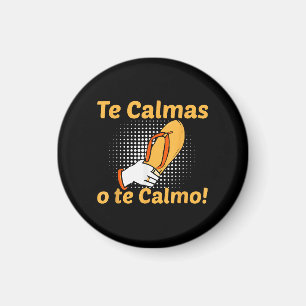 Te Calmas O Te Calmo Spanish Mother Mexican Funny Magnet