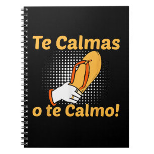 Te Calmas O Te Calmo Spanish Mother Mexican Funny Notebook