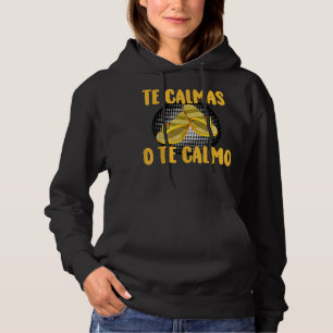 Te Calmas O Te Calmo Spanish Quotes Spanish Saying Hoodie