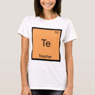 Te - Teacher Funny Chemistry Element Symbol Tee