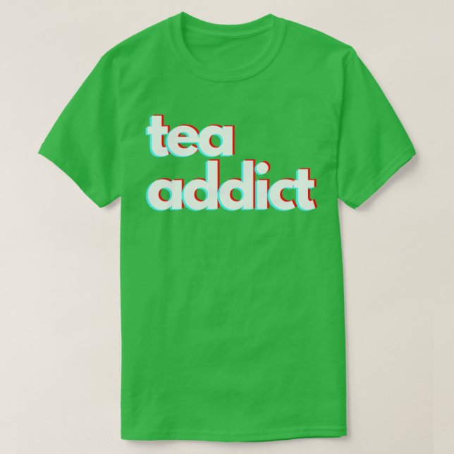 Tea addict T-Shirt (Design Front)