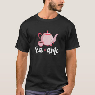 Tea Amo Graphic Tea Drinking Tea Tea Brewing Cup T-Shirt