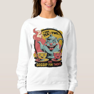 Tea and Gossip Sweatshirt