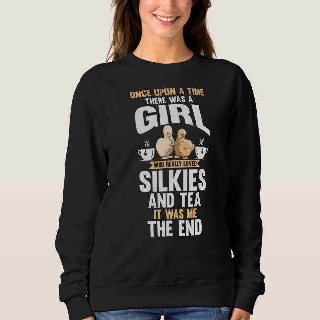 Tea And Silkie Chickens Sweatshirt (Front)