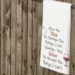 Tea And Wine Tea Towel<br><div class="desc">Give me tea to change the things I can change and wine to accept the things I can't</div>