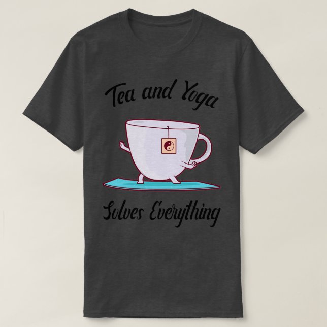 Tea and Yoga solves everything Tea cup doing yoga T-Shirt (Design Front)