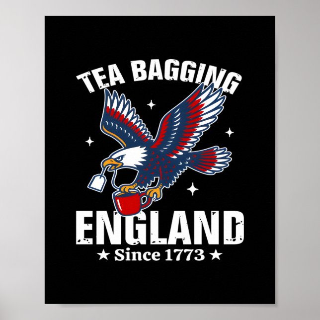 Tea Bagging England Since 1773 - 4th Of July Poster (Front)