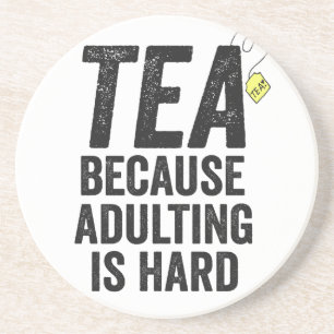 Tea Because Adulting is Hard Funny Coaster